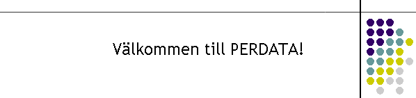 Vlkommen till PERDATA!